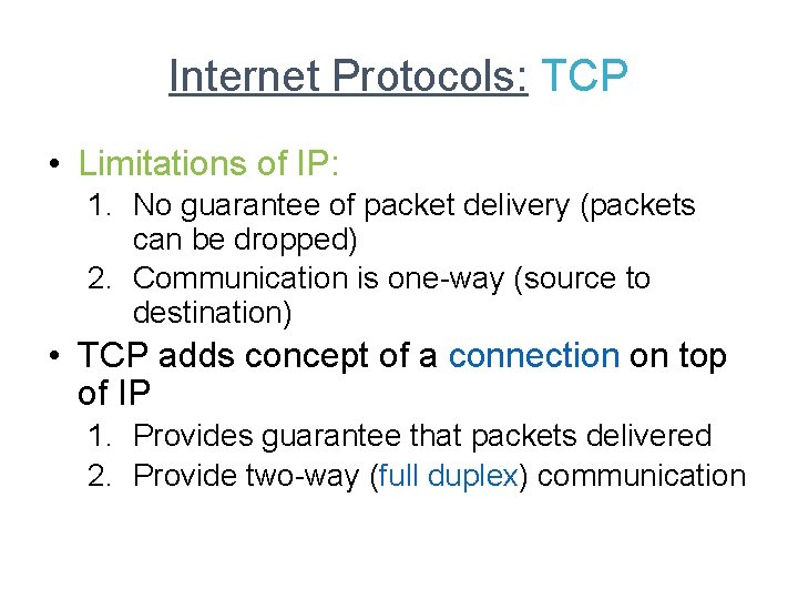 Internet Protocols: TCP • Limitations of IP: 1. No guarantee of packet delivery (packets