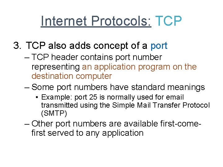Internet Protocols: TCP 3. TCP also adds concept of a port – TCP header
