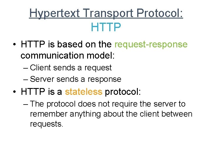 Hypertext Transport Protocol: HTTP • HTTP is based on the request-response communication model: –