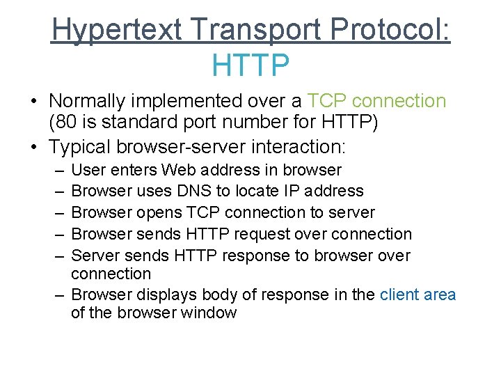 Hypertext Transport Protocol: HTTP • Normally implemented over a TCP connection (80 is standard