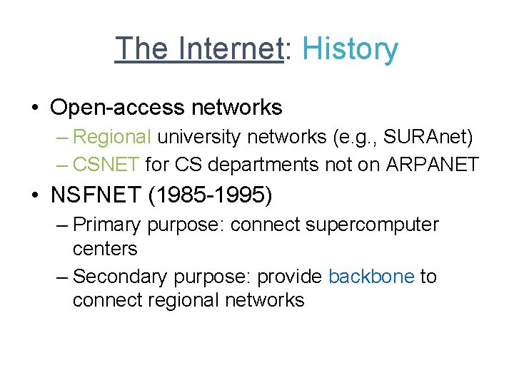 The Internet: History • Open-access networks – Regional university networks (e. g. , SURAnet)