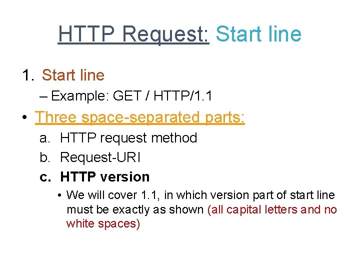 HTTP Request: Start line 1. Start line – Example: GET / HTTP/1. 1 •