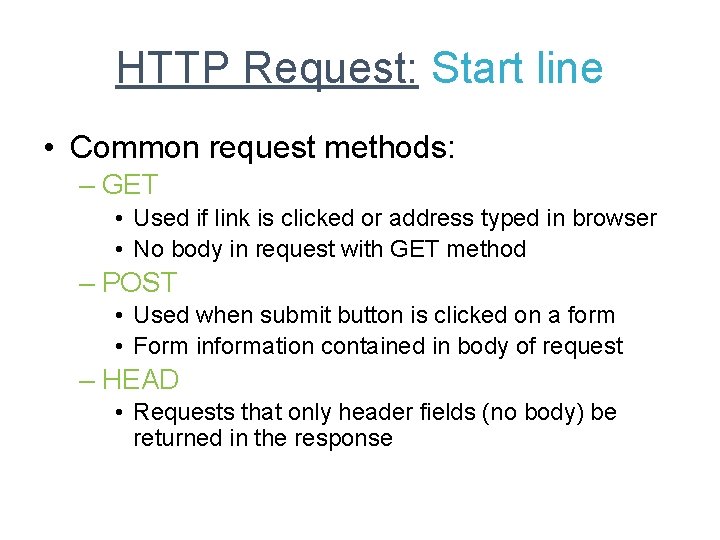 HTTP Request: Start line • Common request methods: – GET • Used if link