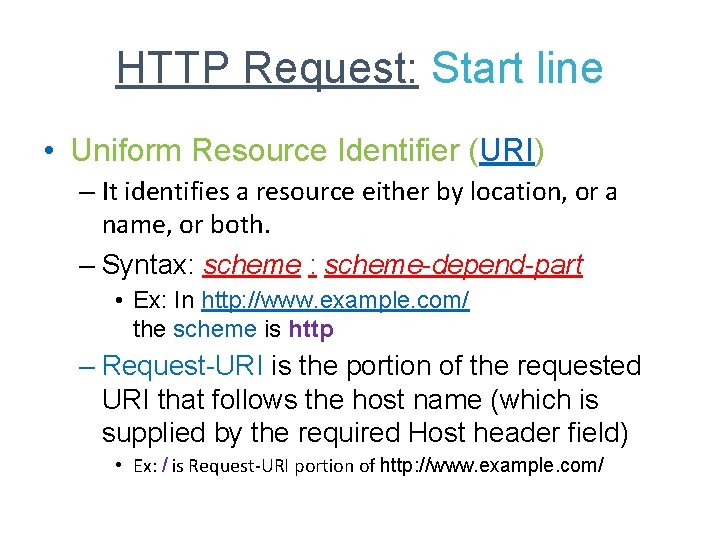 HTTP Request: Start line • Uniform Resource Identifier (URI) – It identifies a resource