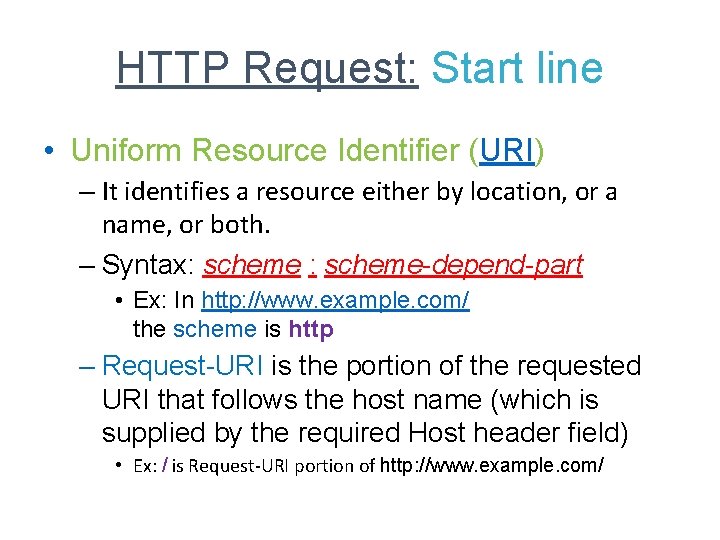 HTTP Request: Start line • Uniform Resource Identifier (URI) – It identifies a resource
