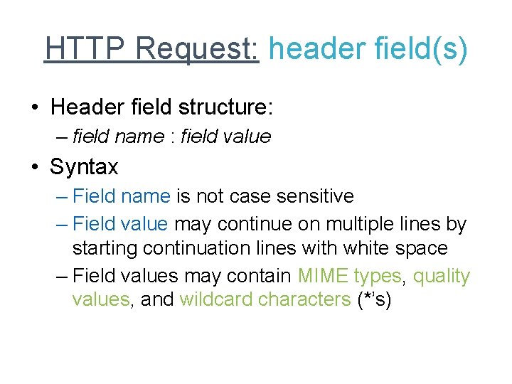 HTTP Request: header field(s) • Header field structure: – field name : field value