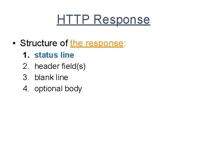 HTTP Response • Structure of the response: 1. 2. 3. 4. status line header