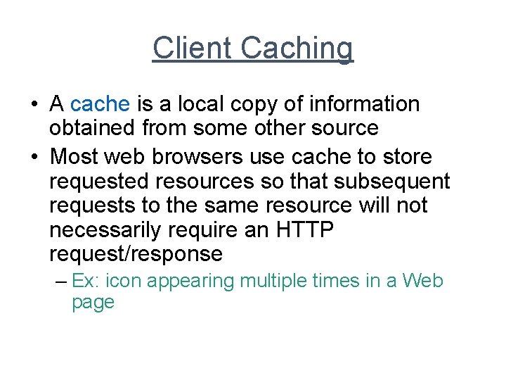 Client Caching • A cache is a local copy of information obtained from some