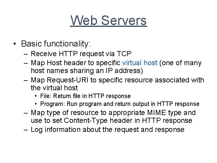 Web Servers • Basic functionality: – Receive HTTP request via TCP – Map Host