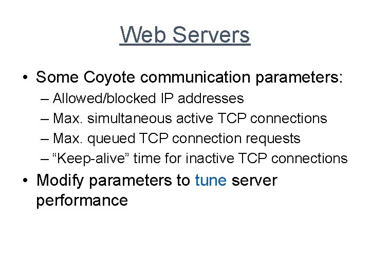 Web Servers • Some Coyote communication parameters: – Allowed/blocked IP addresses – Max. simultaneous