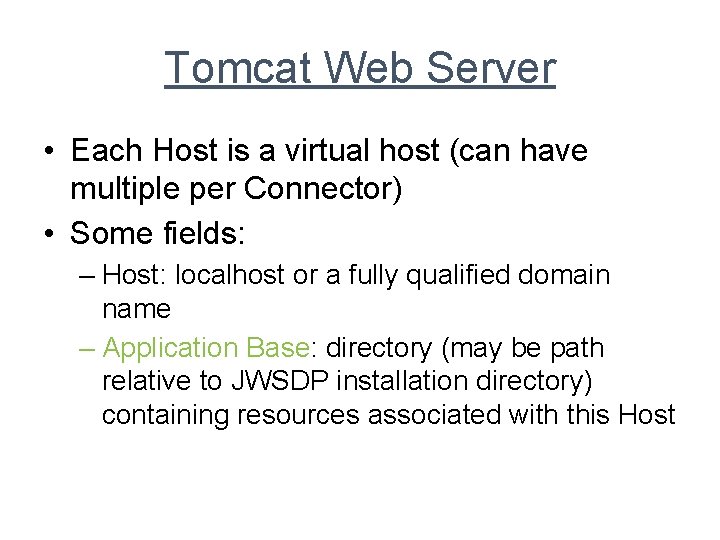 Tomcat Web Server • Each Host is a virtual host (can have multiple per