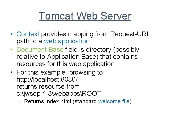 Tomcat Web Server • Context provides mapping from Request-URI path to a web application