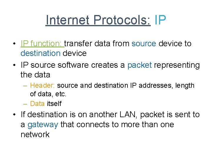 Internet Protocols: IP • IP function: transfer data from source device to destination device