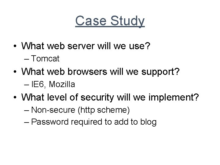 Case Study • What web server will we use? – Tomcat • What web