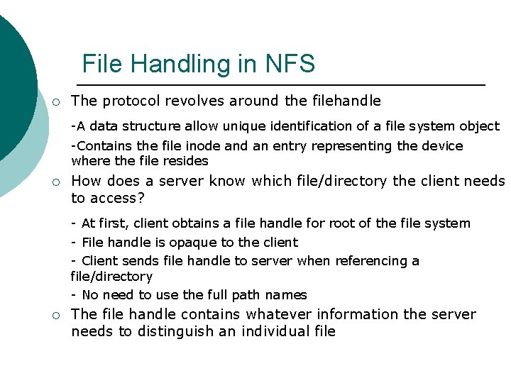 File Handling in NFS ¡ The protocol revolves around the filehandle -A data structure File Handling in NFS ¡ The protocol revolves around the filehandle -A data structure