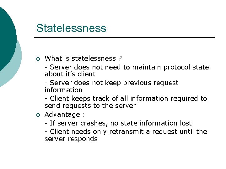 Statelessness ¡ ¡ What is statelessness ? - Server does not need to maintain Statelessness ¡ ¡ What is statelessness ? - Server does not need to maintain