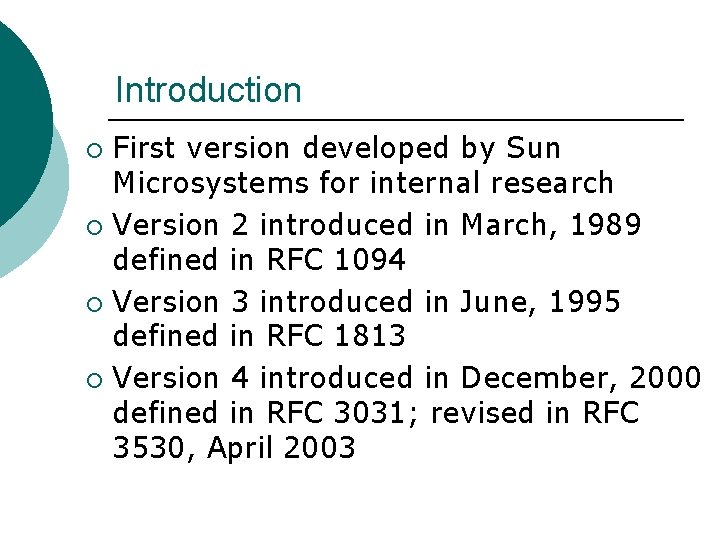 Introduction First version developed by Sun Microsystems for internal research ¡ Version 2 introduced Introduction First version developed by Sun Microsystems for internal research ¡ Version 2 introduced