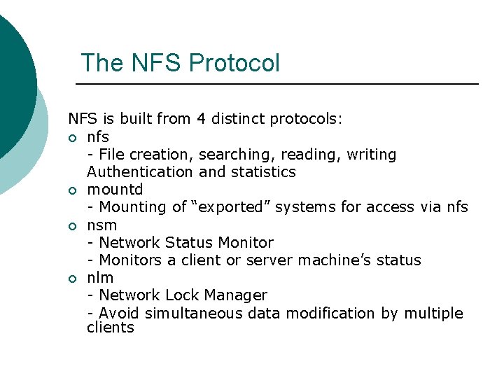 The NFS Protocol NFS is built from 4 distinct protocols: ¡ nfs - File The NFS Protocol NFS is built from 4 distinct protocols: ¡ nfs - File