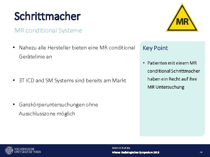 Schrittmacher MR conditional Systeme • Nahezu alle Hersteller bieten eine MR conditional Gerätelinie an