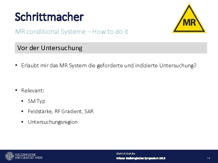 Schrittmacher MR conditional Systeme – How to do it Vor der Untersuchung • Erlaubt