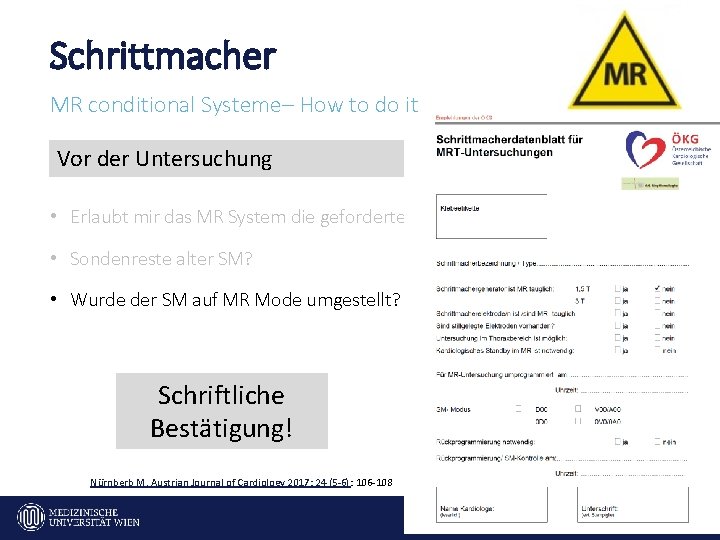 Schrittmacher MR conditional Systeme– How to do it Vor der Untersuchung • Erlaubt mir