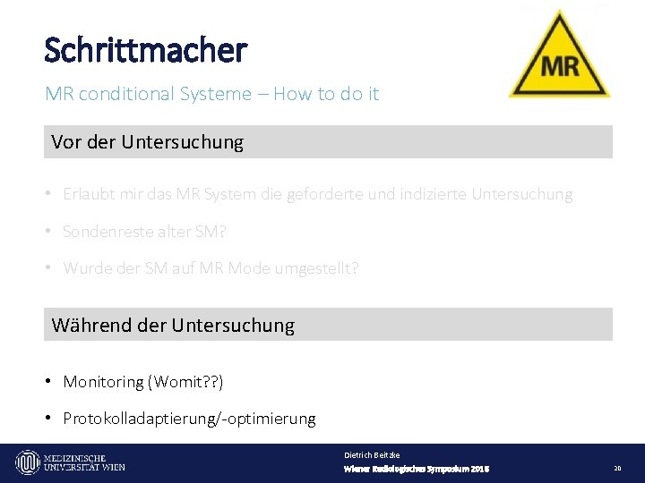 Schrittmacher MR conditional Systeme – How to do it Vor der Untersuchung • Erlaubt