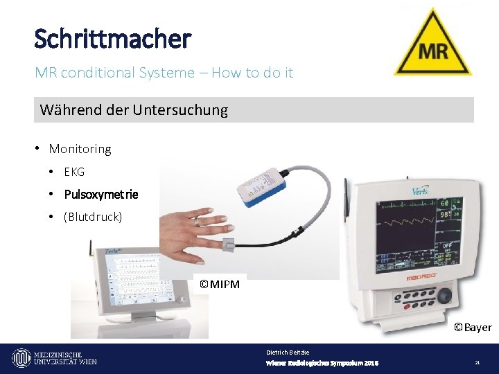 Schrittmacher MR conditional Systeme – How to do it Während der Untersuchung • Monitoring