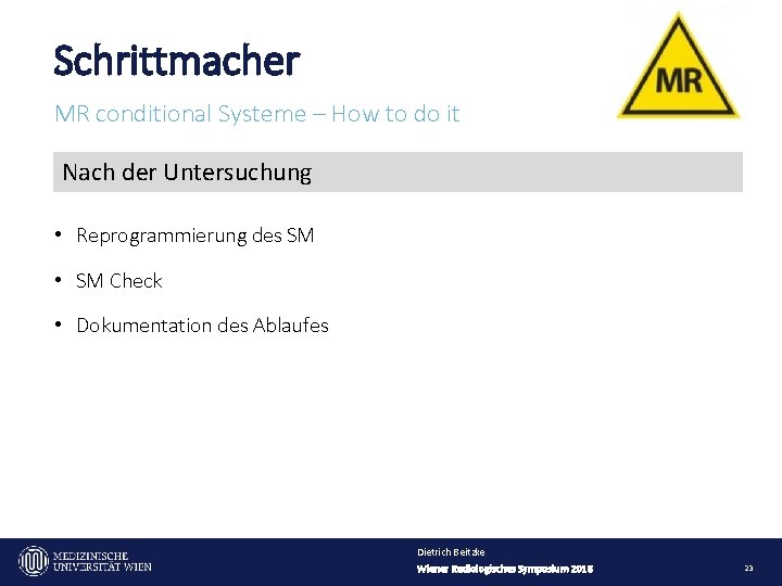 Schrittmacher MR conditional Systeme – How to do it Nach der Untersuchung • Reprogrammierung