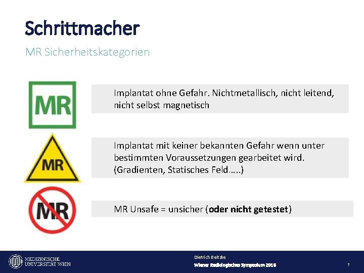 Schrittmacher MR Sicherheitskategorien Implantat ohne Gefahr. Nichtmetallisch, nicht leitend, nicht selbst magnetisch Implantat mit