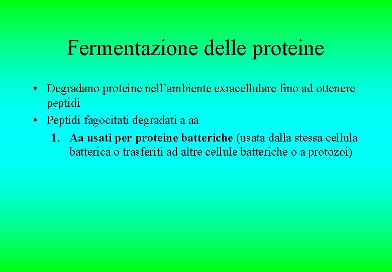 Fermentazione delle proteine • Degradano proteine nell’ambiente exracellulare fino ad ottenere peptidi • Peptidi Fermentazione delle proteine • Degradano proteine nell’ambiente exracellulare fino ad ottenere peptidi • Peptidi