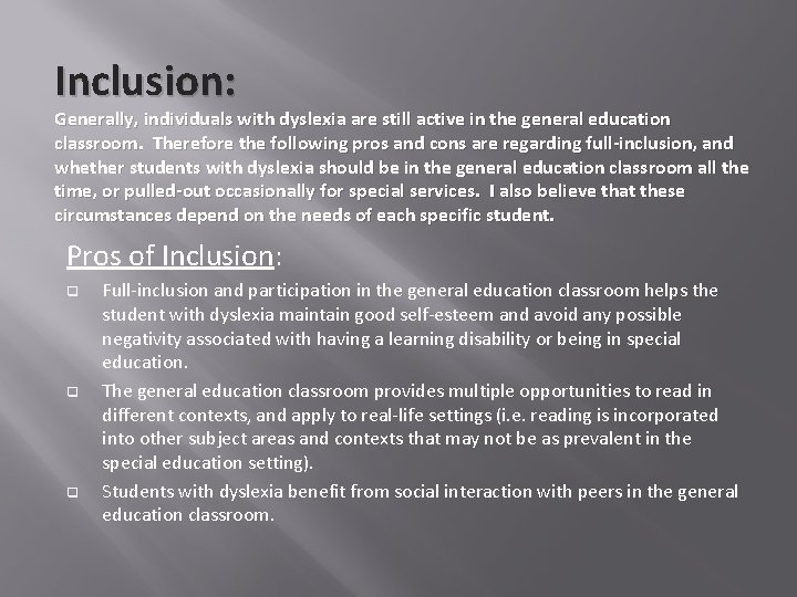 Inclusion: Generally, individuals with dyslexia are still active in the general education classroom. Therefore