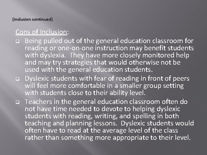 (inclusion continued) Cons of Inclusion: q Being pulled out of the general education classroom
