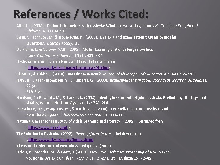 References / Works Cited: Altieri, J. (2008). Fictional characters with dyslexia: What are we