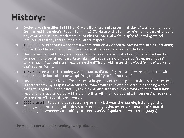 History: � � � Dyslexia was identified in 1881 by Oswald Berkhan, and the