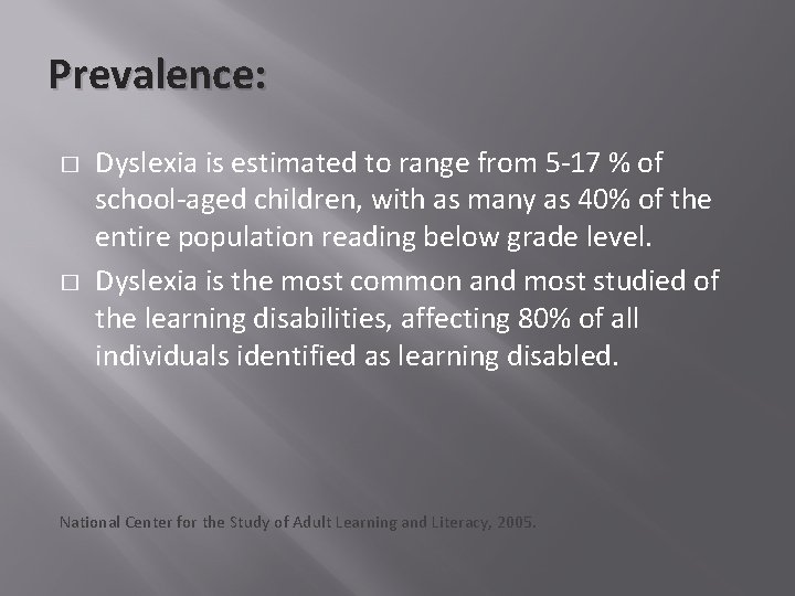 Prevalence: � � Dyslexia is estimated to range from 5 -17 % of school-aged