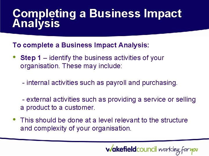 Completing a Business Impact Analysis To complete a Business Impact Analysis: • Step 1