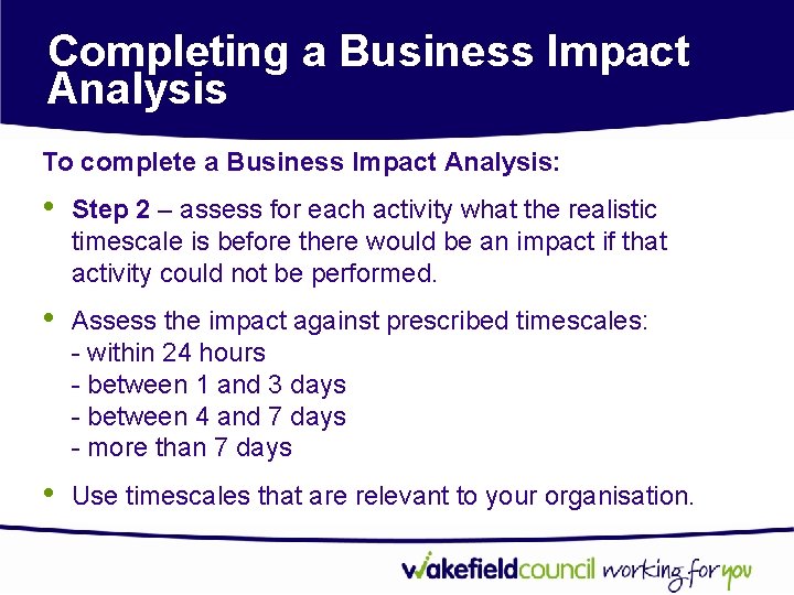Completing a Business Impact Analysis To complete a Business Impact Analysis: • Step 2