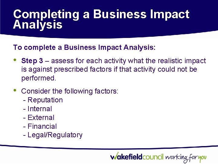 Completing a Business Impact Analysis To complete a Business Impact Analysis: • Step 3