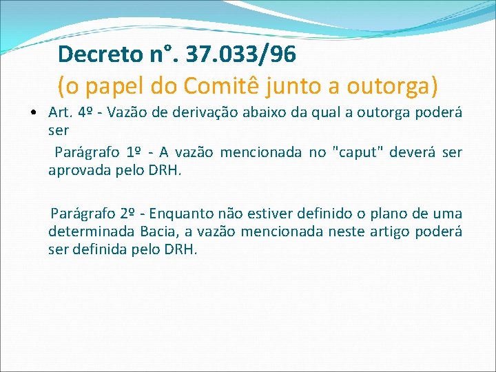 Decreto n°. 37. 033/96 (o papel do Comitê junto a outorga) • Art. 4º