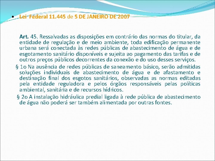  • Lei Federal 11. 445 de 5 DE JANEIRO DE 2007 Art. 45.