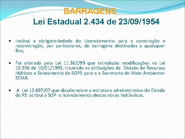 BARRAGENS Lei Estadual 2. 434 de 23/09/1954 • Institui a obrigatoriedade do Licenciamento para