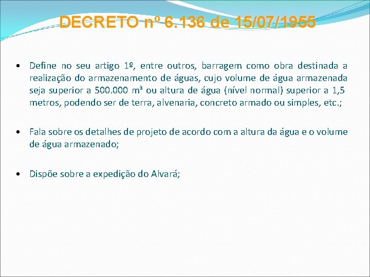 DECRETO nº 6. 136 de 15/07/1955 • Define no seu artigo 1º, entre outros,