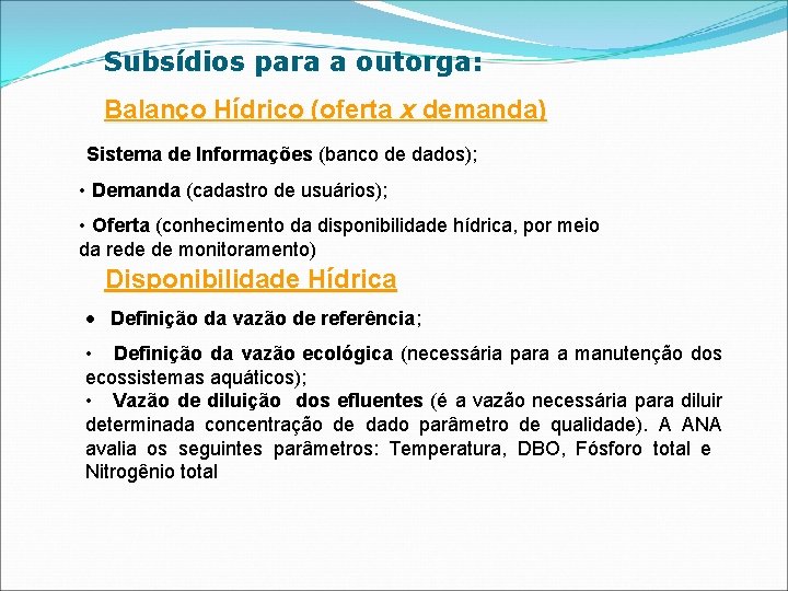 Subsídios para a outorga: Balanço Hídrico (oferta x demanda) Sistema de Informações (banco de
