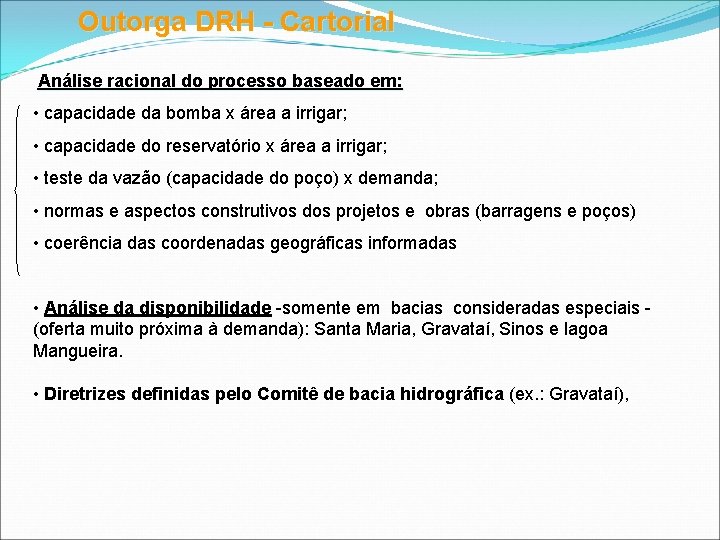 Outorga DRH - Cartorial Análise racional do processo baseado em: • capacidade da bomba