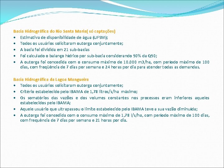 Bacia Hidrográfica do Rio Santa Maria( só captações) • Estimativa de disponibilidade de água