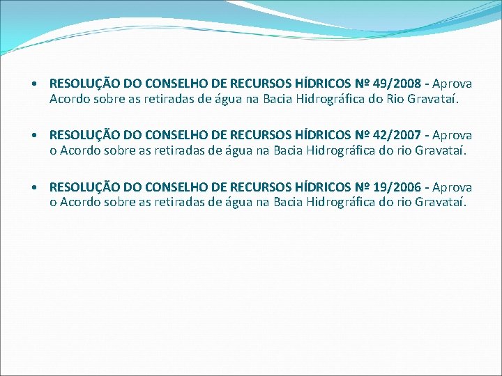  • RESOLUÇÃO DO CONSELHO DE RECURSOS HÍDRICOS Nº 49/2008 - Aprova Acordo sobre