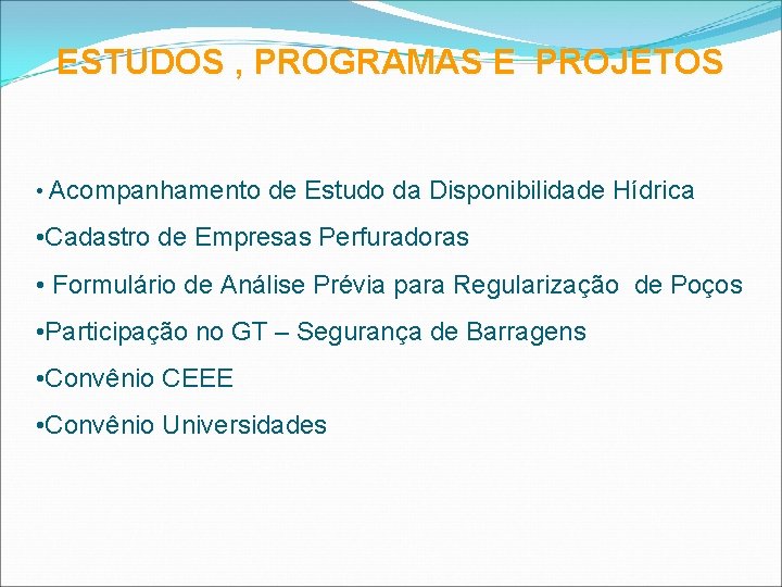 ESTUDOS , PROGRAMAS E PROJETOS • Acompanhamento de Estudo da Disponibilidade Hídrica • Cadastro