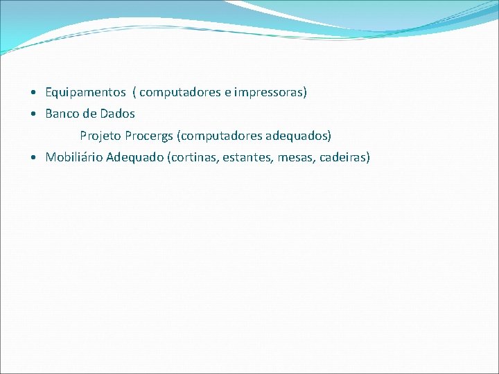  • Equipamentos ( computadores e impressoras) • Banco de Dados Projeto Procergs (computadores