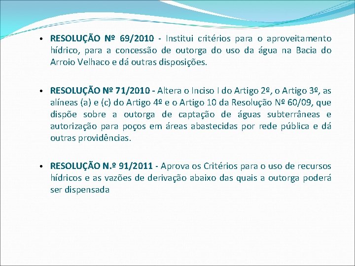  • RESOLUÇÃO Nº 69/2010 - Institui critérios para o aproveitamento hídrico, para a