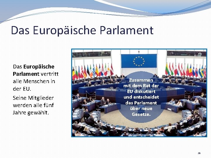 Das Europäische Parlament vertritt alle Menschen in der EU. Seine Mitglieder werden alle fünf